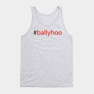 #ballyhoo Tank Top